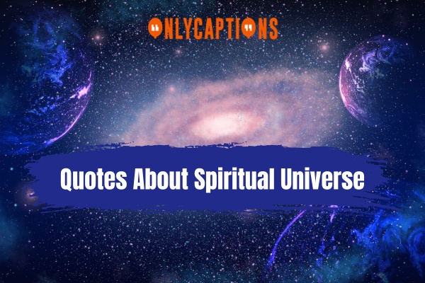 Quotes About Spiritual Universe (2024)