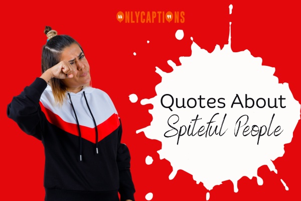 Quotes About Spiteful People 1-OnlyCaptions