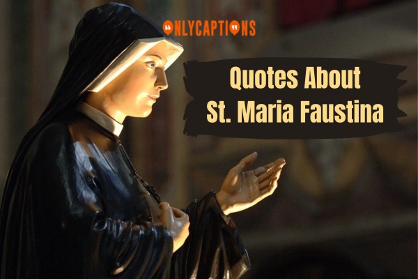 Quotes About St. Maria Faustina 1-OnlyCaptions