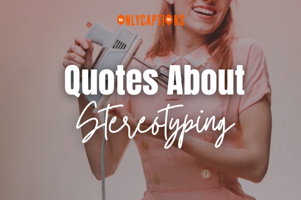 Quotes About Stereotyping (2024)