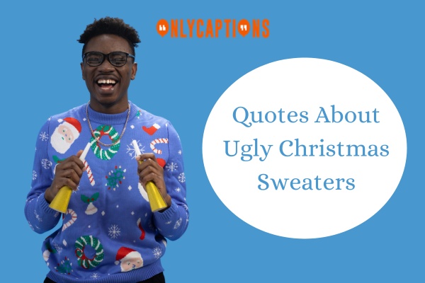 Quotes About Ugly Christmas Sweaters 1-OnlyCaptions