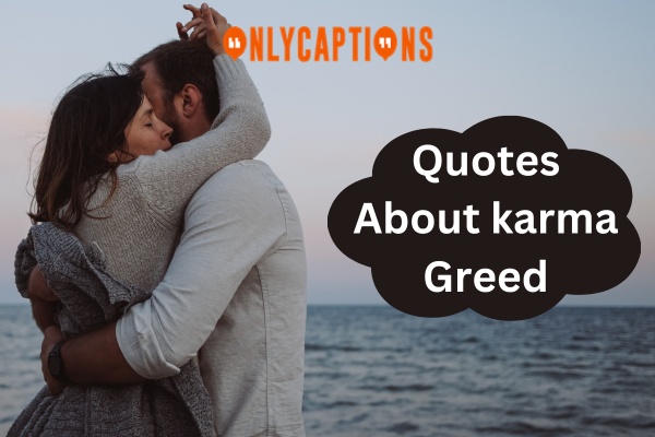 Quotes About Karma Greed (2024)