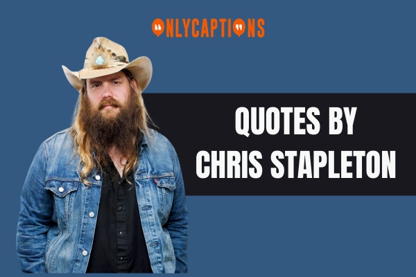 Quotes By Chris Stapleton 1-OnlyCaptions