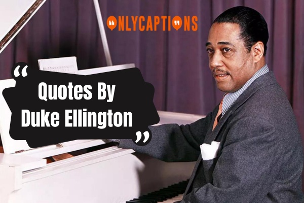 Quotes By Duke Ellington (2024)