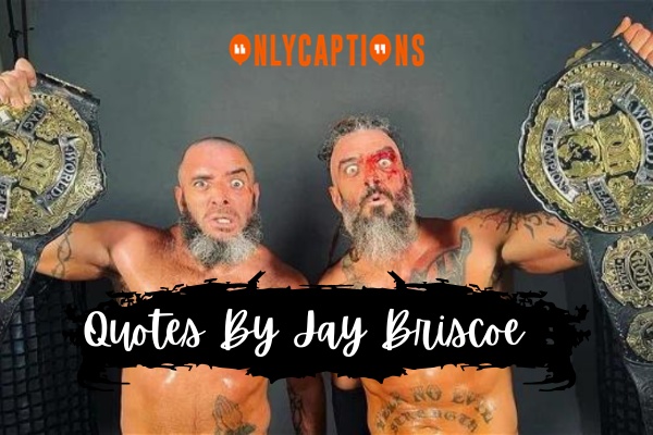 Quotes By Jay Briscoe (2024)
