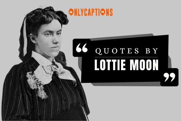 Quotes By Lottie Moon-OnlyCaptions