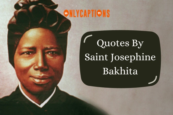 Quotes By Saint Josephine Bakhita (2024)
