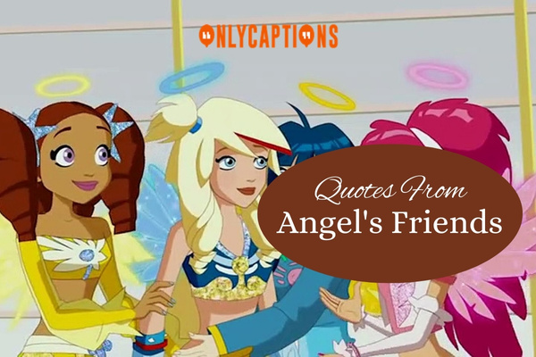 Quotes From Angels Friends 1-OnlyCaptions