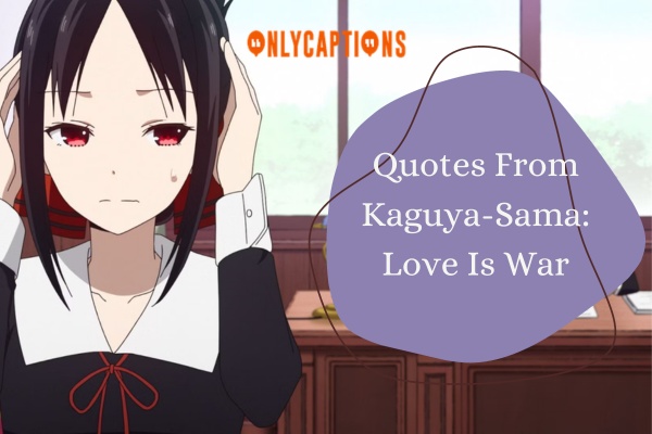 Quotes From Kaguya Sama Love Is War-OnlyCaptions