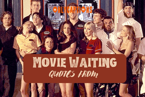 Quotes From Movie Waiting-OnlyCaptions