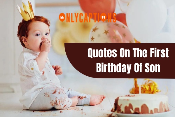 Quotes On The First Birthday Of Son (2024)