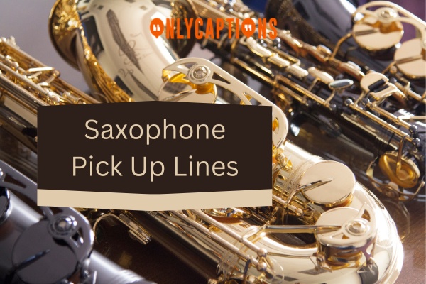 Saxophone Pick Up Lines (2024)