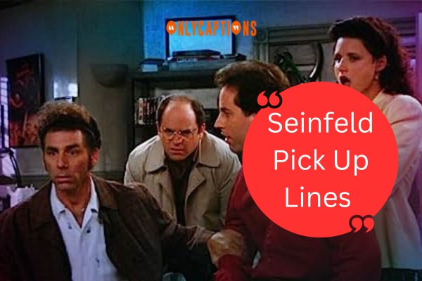 Seinfeld Pick Up Lines-OnlyCaptions