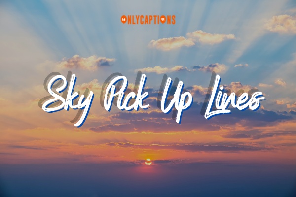 Sky Pick Up Lines 1-OnlyCaptions
