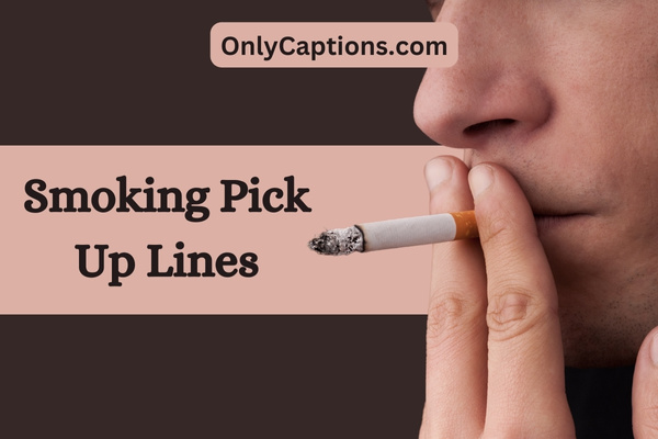 Smoking Pick Up Lines 4-OnlyCaptions