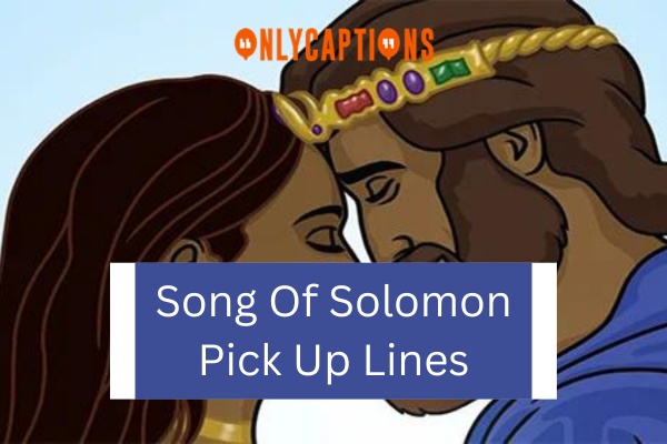 Song Of Solomon Pick Up Lines (2024)