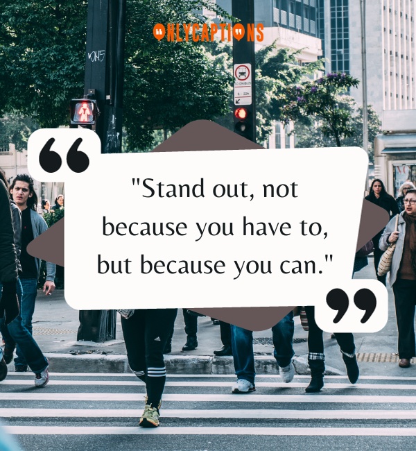 Standing Out In A Crowd Quotes 3-OnlyCaptions