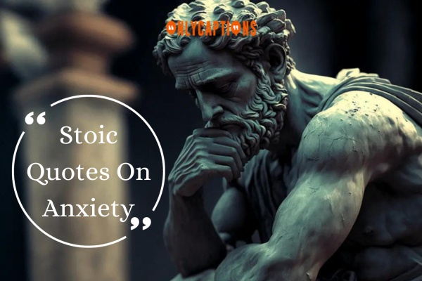 Stoic Quotes On Anxiety 1-OnlyCaptions