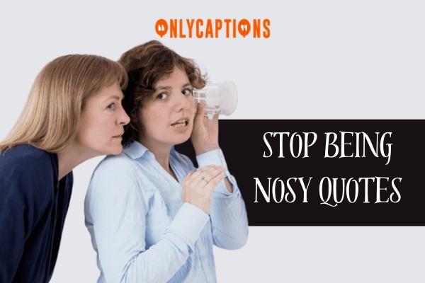 Stop Being Nosy Quotes 1-OnlyCaptions