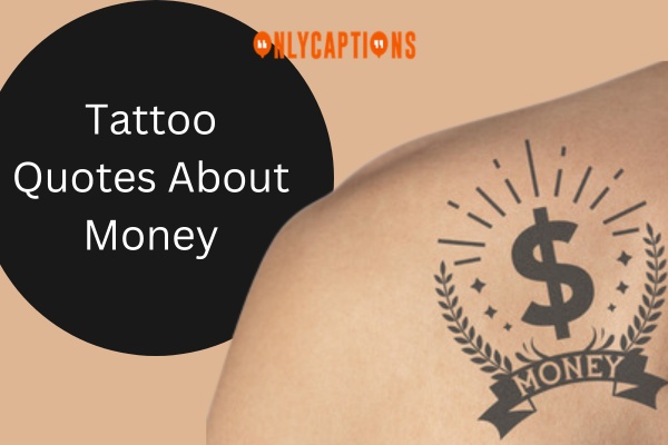 Tattoo Quotes About Money 1-OnlyCaptions