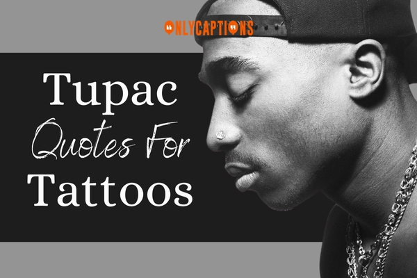Tupac Quotes For Tattoos-OnlyCaptions