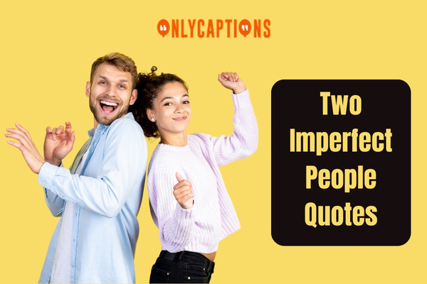Two Imperfect People Quotes 1-OnlyCaptions