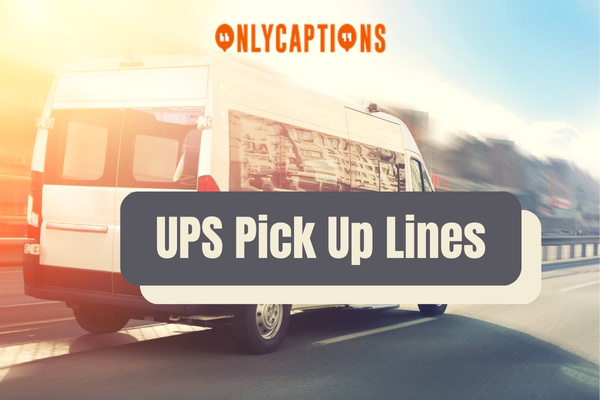 UPS Pick Up Lines 1-OnlyCaptions
