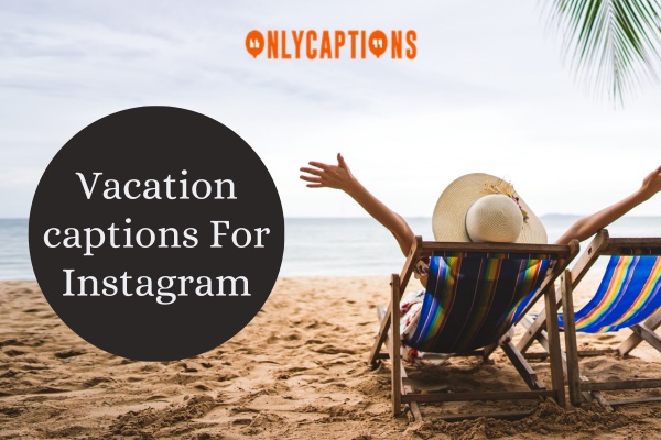 Vacation captions For Instagram 1-OnlyCaptions