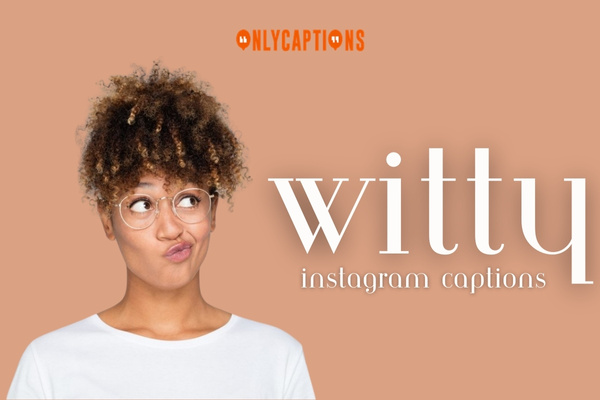 Witty Instagram Captions 1-OnlyCaptions