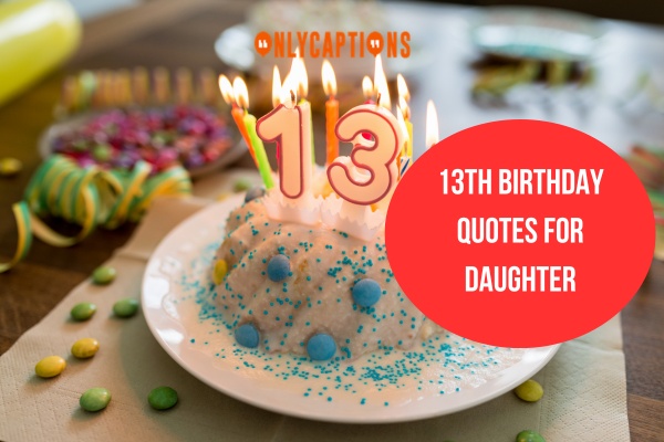 13th Birthday Quotes For Daughter 1-OnlyCaptions