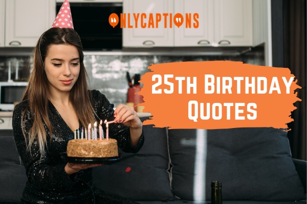 25th Birthday Quotes 1-OnlyCaptions