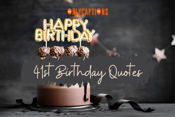 41st Birthday Quotes-OnlyCaptions