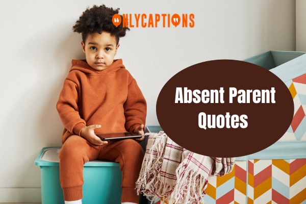 Absent Parent Quotes-OnlyCaptions