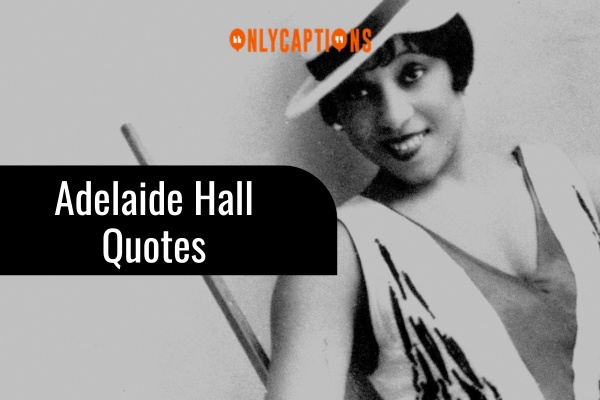 Adelaide Hall Quotes 1-OnlyCaptions