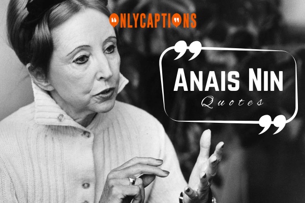 Anais Nin Quotes 1-OnlyCaptions