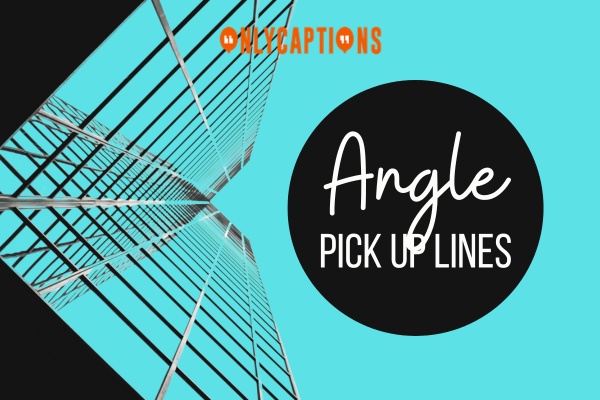 Angle Pick Up Lines-OnlyCaptions