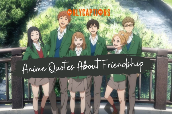 Anime Quotes About Friendship 1-OnlyCaptions
