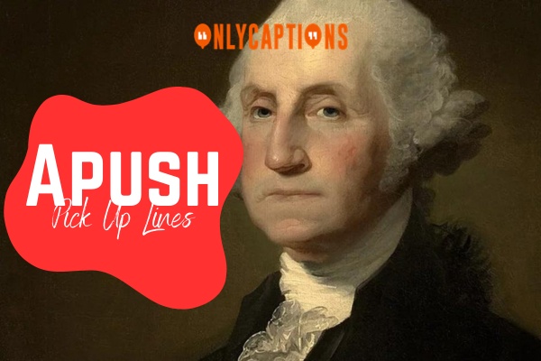 Apush Pick Up Lines 1-OnlyCaptions