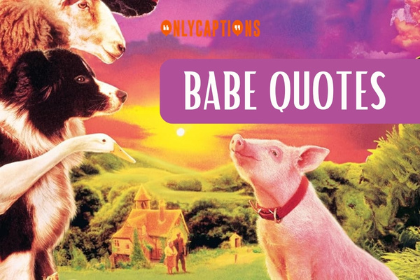 Babe Quotes 1-OnlyCaptions