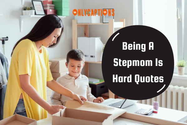 Being A Stepmom Is Hard Quotes 4-OnlyCaptions