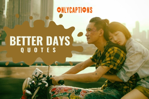 Better Days Quotes 1-OnlyCaptions