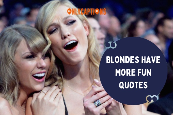 Blondes Have More Fun Quotes 1-OnlyCaptions