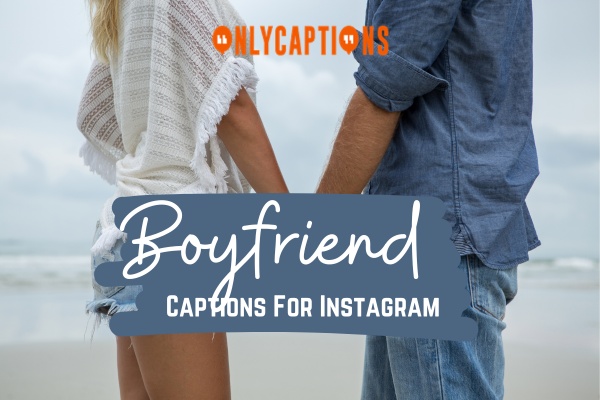 Boyfriend Captions For Instagram 1-OnlyCaptions
