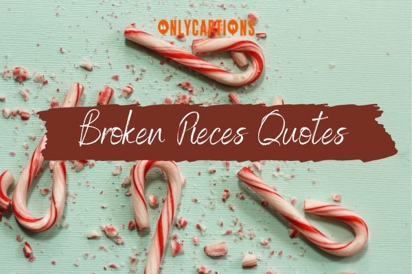 Broken Pieces Quotes 1-OnlyCaptions
