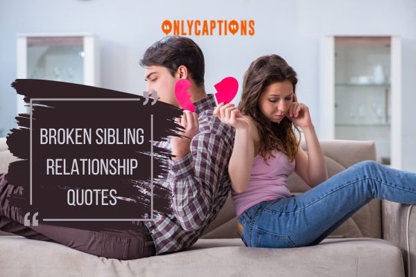 Broken Sibling Relationship Quotes 1-OnlyCaptions
