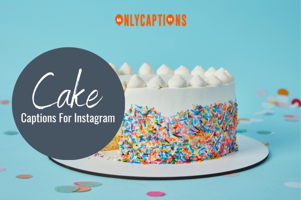Cake Captions For Instagram 1-OnlyCaptions