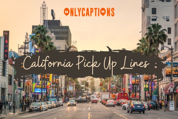 California Pick Up Lines-OnlyCaptions