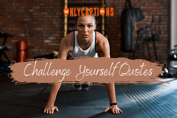 Challenge Yourself Quotes (2024)