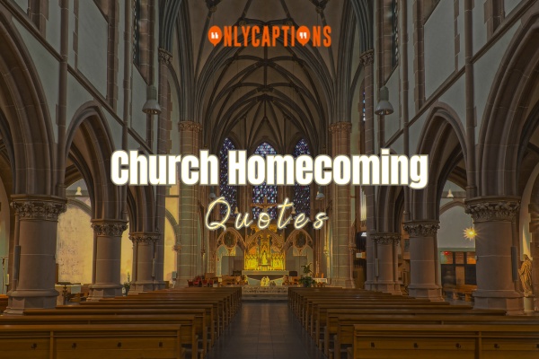 Church Homecoming Quotes 1-OnlyCaptions
