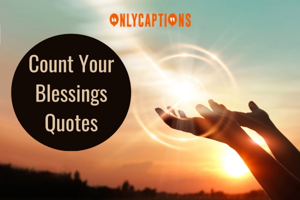 Count Your Blessings Quotes 1-OnlyCaptions